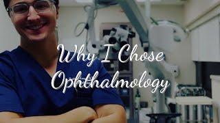 WHY I CHOSE OPHTHALMOLOGY  A Residents Perspective 