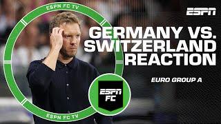 Germany vs. Switzerland Reaction Was Nagelsmann right to play his best lineup?  ESPN FC