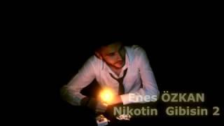 Enes Özkan - Nikotin Gibisin 2 Beste