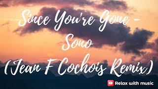 Sono - Since Youre Gone Jean F Cochois Remix