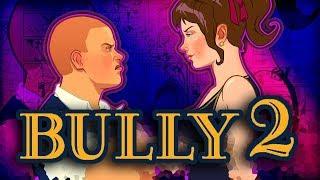 ДАТА ВЫХОДА BULLY 2  ВСЕ ЧТО ИЗВЕСТНО ПРО BULLY 2  СЛИВЫ СЛУХИ ИНТЕРВЬЮ