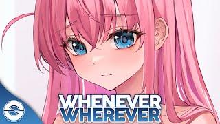 Nightcore - Whenever Wherever Lyrics