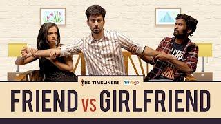 Friend vs Girlfriend  The Timeliners  The Indian Web Series