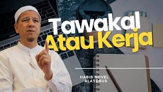 TAWAKKAL ATAU KERJA? Habib Novel Alaydrus di ISTIQLAL