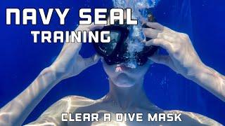 Navy SEAL Training  How to Clear a Dive Mask  Diving  BUDS Preperation