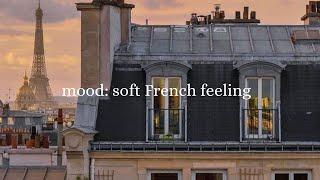 Mood soft French feeling  French playlist for when I feel like moving to France  French Music 