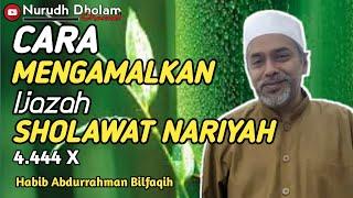 4 Cara Mengamalkan Ijazah Sholawat Nariyah agar cepat Mustajabah - Habib Abdurrahman Bilfaqih