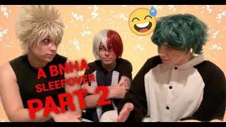 A BNHA SLEEPOVER - Part 2COSPLAY SKIT