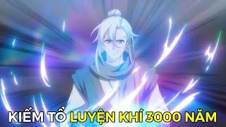 Tóm Tắt Anime  Kiếm Tổ Luyện Khí 3000 Năm  Review Phim Anime