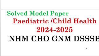 Child Health development  Paediatric Solved Model paper for 2024 exams