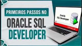 Primeiros Passos no Oracle SQL Developer