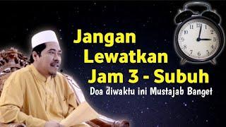 KEAJAIBAN JAM 3 AMPE SUBUH ° KAMU HARUS BANGUN WAKTU MUSTAJAB BANGET - KH Fakhruddin Al Bantani