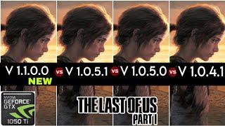 The Last of Us Part I  Patch Version V 1.1.0.0 vs V 1.0.5.1 vs 1.0.5.0 vs 1.0.4.1  GTX 1050 Ti