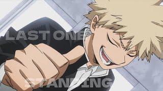 Katsuki Bakugo - Last One Standing「AMV」ᴼᴳ