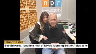 Bob Edwards longtime host of NPR’s ‘Morning Edition’ dies at 76