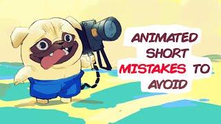 Common Mistakes that can ruin your Animated Shorts Production