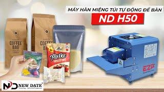 Máy Hàn miệng túi Tự động Để bàn ND H50 - Đường hàn chắc chắn Mối hàn thẫm mĩ