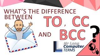 Mr Long Computer Terms  Whats the difference between TO CC and BCC in e-mails?