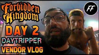 FORBIDDEN KINGDOM 2024 VENDOR VLOG W. DAYTRIPPER DAY 2