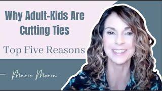 Why Adult Children Estrange Top Five Reasons Parents Are Cut Off