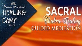 Sacral Chakra Healing Guided Meditation  Healing Camp #2