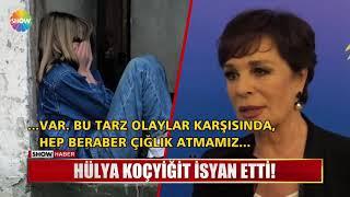 Hülya Koçyiğit isyan etti