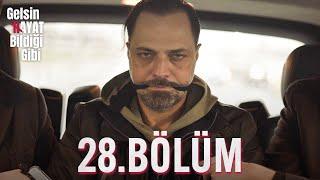 Gelsin Hayat Bildiği Gibi - 28.Bölüm