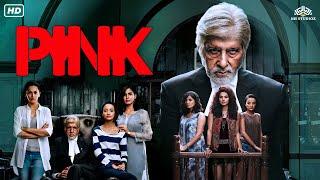 Pink  पिंक Hindi Crime Drama Thriller Movie  Amitabh Bachchan  Tapsee Pannu  Kirti Kulhari