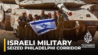 Israeli military moves further into Rafah has full control of Philadelphi Corridor