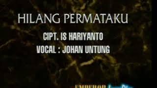 JOHAN UNTUNG  Hilang Permataku