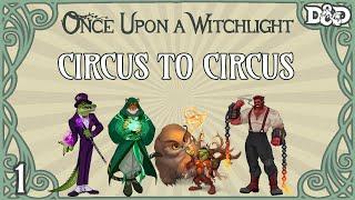 Once Upon a Witchlight Ep. 1  Feywild D&D Campaign  Circus to Circus