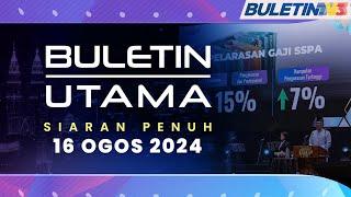 Gaji Penjawat Awam Kumpulan Pelaksana 15% Pengurusan Tertinggi 7%  Buletin Utama 16 Ogos 2024