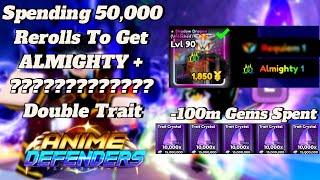 Spending 50k REROLLS To Get ALMIGHTY + ???  Anime Defenders