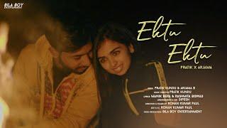 Ektu Ektu - Pratik Ft Arjama   New Bengali Love Song