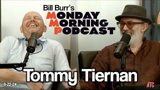 Thursday Afternoon Monday Morning Podcast 8-22-24  Bill Burr w. Tommy Tiernan