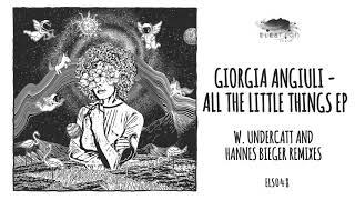 Giorgia Angiuli - All The Little Things Undercatt Remix