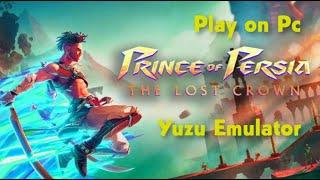 How to Play Prince of Persia The Lost Crown on Pc  Yuzu Emulator