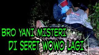  Live misteri  NYARI BRO YANI DI SERET GENDEREWO