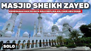 MASJID SHEIKH ZAYED SOLO - WISATA RELIGI SAMBIL MELIHAT KEINDAHAN MASJID RAYA SOLO