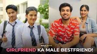 Girlfriend Ka Male Bestfriend  Ft. Abhishek Kapoor  Twarita & Purav jha  Hasley India