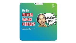 Mudik Muter Lewat Jalan Pintas? Tetap tertib ya sob...