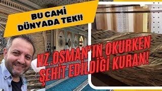 Hz. Osmanın okurken şehit edildiği ve üzerine kanı dökülen Kuran-ı Kerim ve fazlası