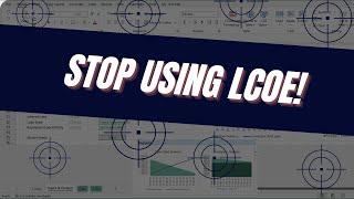 Are you still Using LCoE in 2023? Check out this video to learn why you should STOP IT