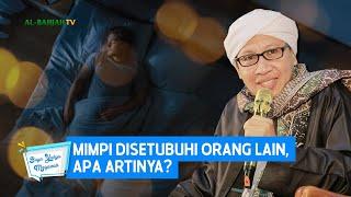 Mimpi Disetubuhi Orang Lain Apa Artinya?  Buya Yahya Menjawab