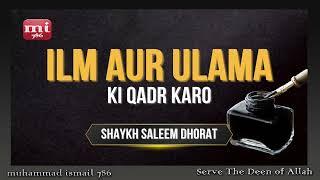 Shaykh Saleem Dhorat - Ilm aur Ulama Ki Qadr Karo