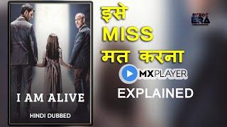 I Am Alive Hindi Dubbed Best Series  Explained  Mx Player