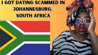 I Got Dating Scammed In Real Life In Johannesburg South Africa