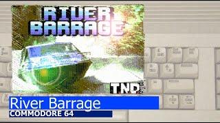 Commodore 64 -=River Barrage=-