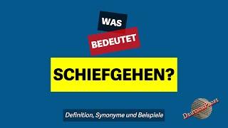 Was bedeutet schiefgehen?  Definition Synonyme und Beispiele