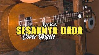 Sesaknya dada lirik - Kangen Band - Cover ukulele
